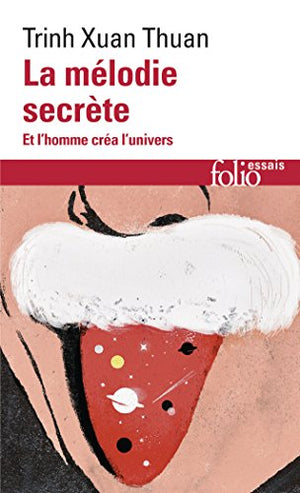 LA MELODIE SECRETE. Et l'homme créa l'univers