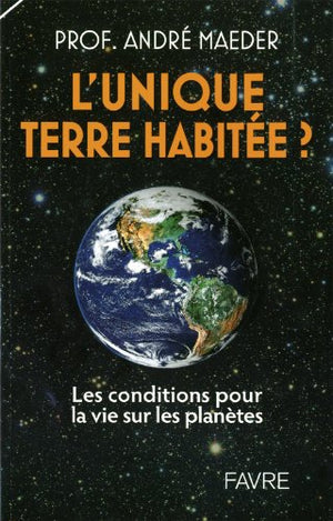 L'unique terre ? Les conditions pour la vie sur les planètes