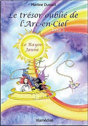 Le trésor oublié de l'arc-en-ciel, Tome 3 : Le rayon jaune