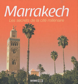 Marrakech: Les secrets de la cité millénaire