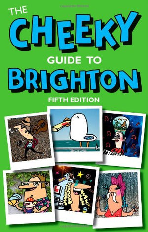 The Cheeky Guide to Brighton