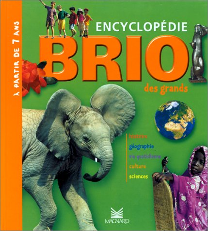 Brio : Encyclopédie des grands : Histoire - Géographie - Vie quotidienne - Culture - Sciences