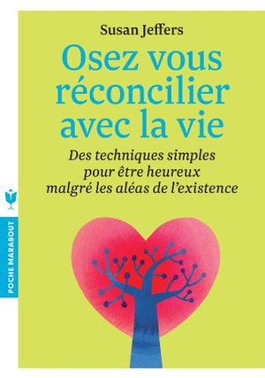 Osez vous réconcilier avec la vie