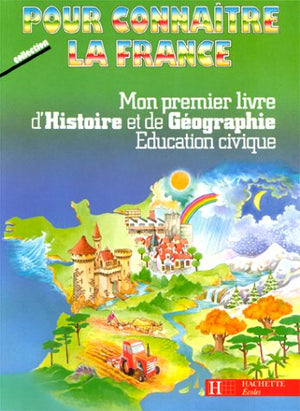 Mon premier livre d'histoire et de géographie, éducation civique: CP, CE1