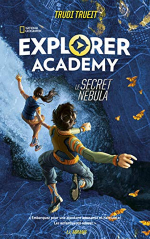 Explorer Academy - Le Secret Nebula