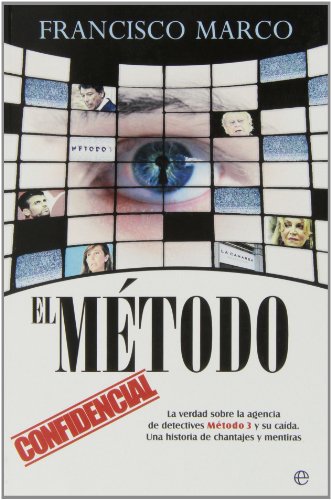 El método: La verdad sobre la agencia de detectives Método 3 y su caída. Una historia de chantajes y mentiras (Actualidad)