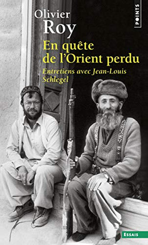 En quête de l'Orient perdu: Entretiens avec Jean-Louis Schlegel