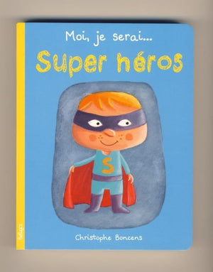 Moi, je serai... Super héros