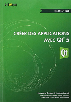 Créer des applications avec Qt 5 - Les essentiels