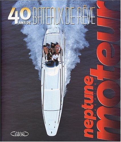 40 ans de bateaux de rêve