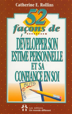 52 façons de développer son estime personnelle et sa confiance en soi