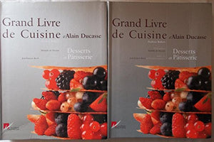 Grand Livre de Cuisine d'Alain Ducasse: Desserts et pâtisserie