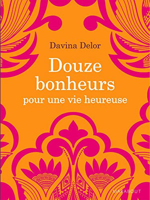 Douze bonheurs pour une vie heureuse