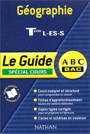 ABC Bac - Le Guide : Géographie, terminale L - ES - S (Spécial cours)