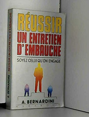 REUSSIR un entretien d'embauche - Soyezcelui qu'on engage