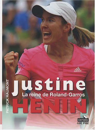 Justine Henin: La reine de Roland-Garros