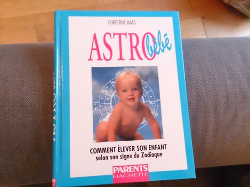 Astro bébé: Comment élever son enfant selon son signe du zodiaque