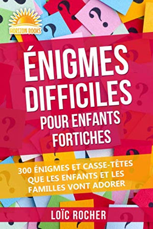 Énigmes Difficiles Pour Enfants Fortiches