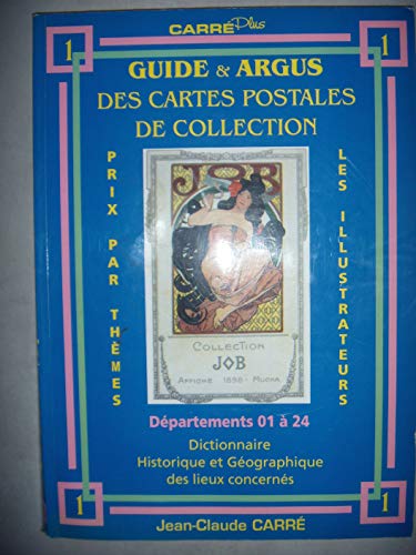 Guide & argus des cartes postales de collection: Tome 1, Département 01 à 24 : dictionnaire historique et géographique des lieux concernés