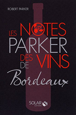 La cote parker des vins de Bordeaux: Robert Parker