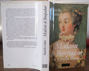 Madame de Pompadour: Ou le pouvoir féminin