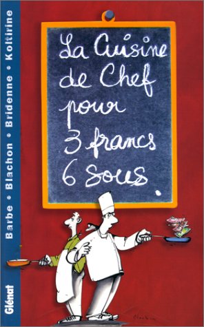 La cuisine de chef pour 3 francs 6 sous