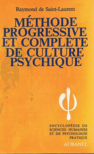 Méthode progressive et complète de culture psychique