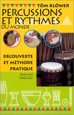 Percussions Et Rythmes Du Monde. Decouverte Et Methode Pratique