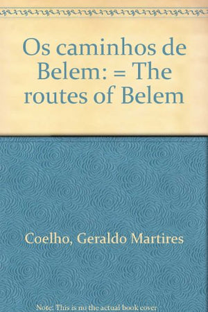 Title: Os caminhos de Belem The routes of Belem Portugue