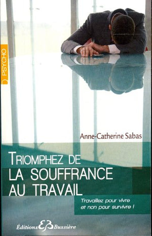 Triomphez de la souffrance au travail