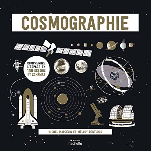 Cosmographie: Comprendre l'espace en 100 dessins et schémas
