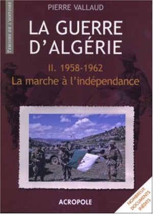 Guerre d'Algérie - Tome 2 : 1958-1962