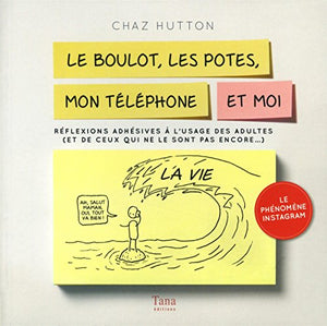 Le boulot, les potes, mon téléphone et moi