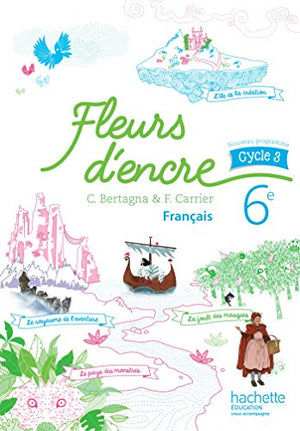 Fleurs d'encre français cycle 3 / 6e - Livre élève - éd. 2016