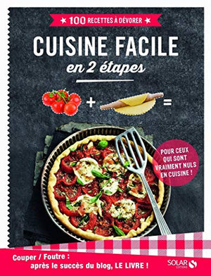 Couper-foutre : cuisine facile en 2 étapes - 100 recettes à dévorer