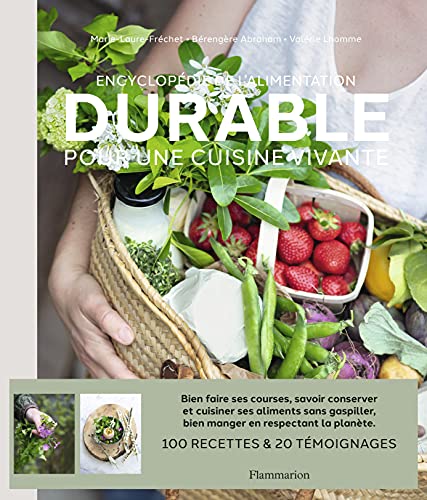 Encyclopédie de l'alimentation durable: Pour une cuisine vivante