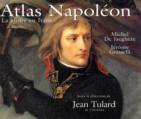 Atlas Napoleon. La Gloire En Italie