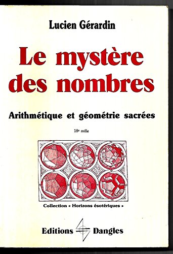 Le Mystère des nombres : Arithmétique et géométrie sacrée