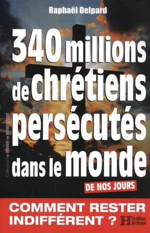 340 millions de chrétiens persécutés dans le monde