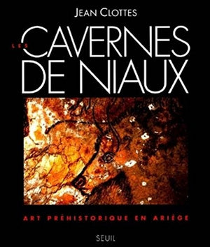 Les Cavernes de Niaux. Art préhistorique en Ariège