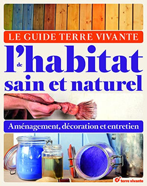 Le guide de l'habitat sain et naturel