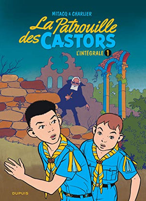 La patrouille des castors, tome 1 : L'intégrale