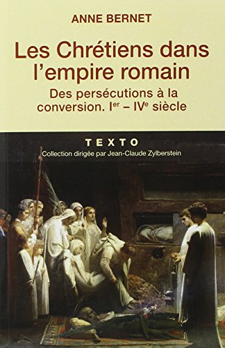 Les chrétiens dans l'empire romain: Des persécutions à la conversion