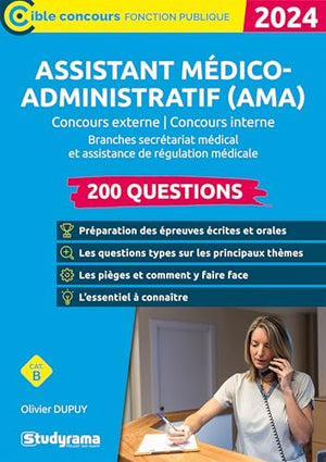 Assistant médico-administratif (AMA): Concours externe – Concours interne / Branches Secrétariat médical et Assistance de régulation médicale - 200 questions