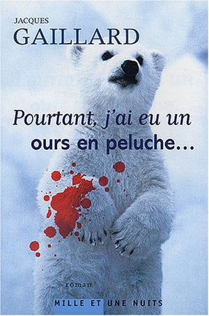 Pourtant j'ai eu un ours en peluche