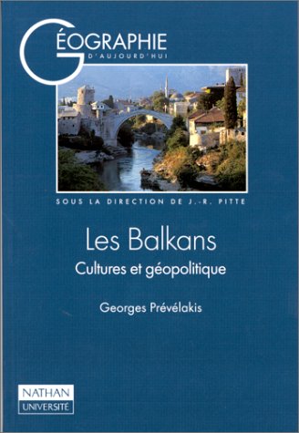 Les Balkans. Cultures Et Geopolitique