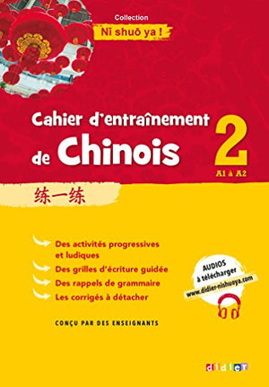 Cahier d'entraînement de chinois 2 A1 à A2 Ni shuo ya !