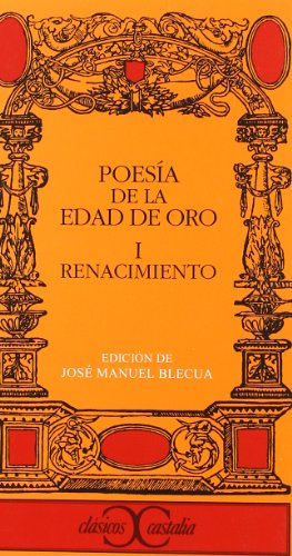 Poesía de la Edad de Oro I. Renacimiento . (CLASICOS CASTALIA. C/C.)