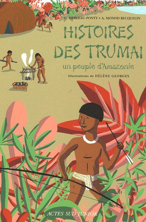 Histoires des Trumai, un peuple d'Amazonie