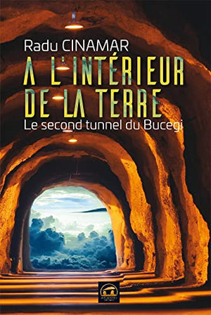 A l'intérieur de la terre: Le second tunnel du bucegi